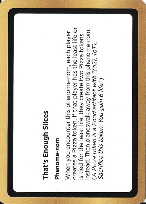 That's Enough Slices - Black Lotus Unknown Planechase